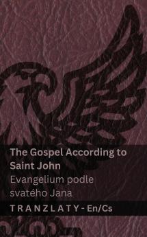 The Gospel According to Saint John / Evangelium podle svatého Jana (The Bible / Bible )