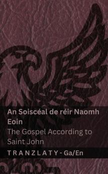 An Soiscéal de réir Naomh Eoin / The Gospel According to Saint John (An Bíobla / The Bible)