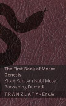 The Bible / Kitab Suci - The First Book of Moses (Genesis) / Kitab Kapisan Nabi Musa (Purwaning Dumadi)