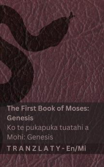 The Bible / Te Bibilia - The First Book of Moses (Genesis) / Ko te pukapuka tuatahi a Mohi (Genesis)