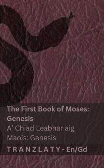 The Bible / Am Bìoball - The First Book of Moses (Genesis) / A' Chiad Leabhar aig Maois (Genesis)
