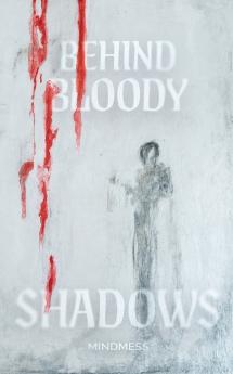 Behind Bloody Shadows
