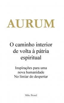 AURUM - O caminho interior de volta à pátria espiritual