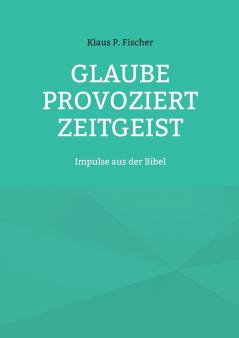 Glaube provoziert Zeitgeist