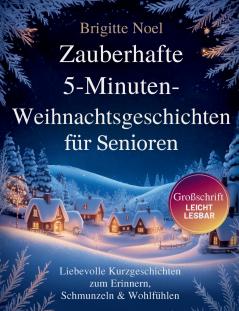 Zauberhafte 5-Minuten-Weihnachtsgeschichten für Senioren
