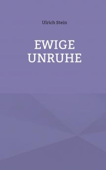 Ewige Unruhe