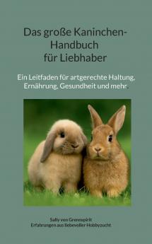 Das große Kaninchen-Handbuch für Liebhaber