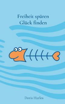 Freiheit spüren Glück finden