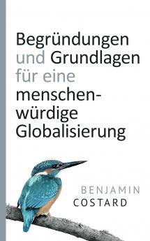 Begründungen und Grundlagen für eine menschenwürdige Globalisierung