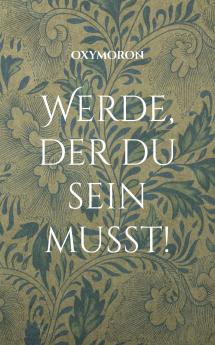 Werde der du sein musst!