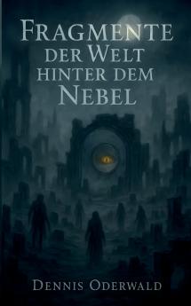 Fragmente der Welt hinter dem Nebel