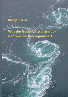 Was die Geschichte antreibt - und wie sie sich organisiert