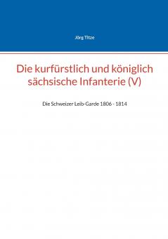 Die kurfürstlich und königlich sächsische Infanterie (V)