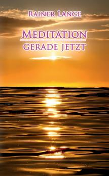 Meditation - gerade jetzt