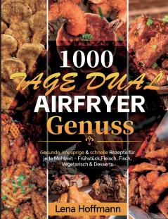 1000 Tage Dual Airfryer Genuss