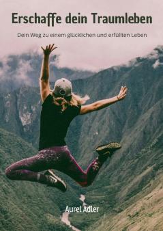 Erschaffe dein Traumleben
