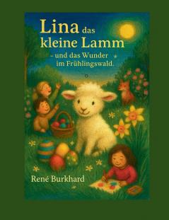 Lina das kleine Lamm - und das Wunder im Frühlingwald