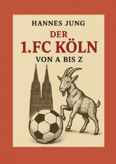 Der 1. FC Köln von A bis Z