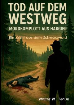 Tod auf dem Westweg - Mordkomplott aus Habgier