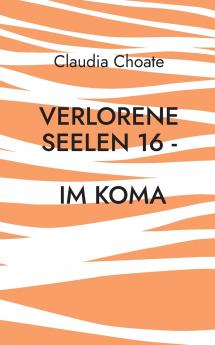 Verlorene Seelen 16 - Im Koma