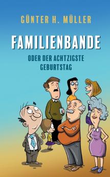 Familienbande - oder der achtzigste Geburtstag