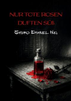 Nur tote Rosen duften süß