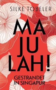 Majulah! Gestrandet in Singapur