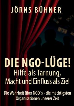 Die NGO-Lüge!   Hilfe als Tarnung Macht und Einfluss als Ziel