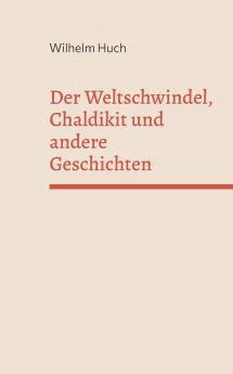 Der Weltschwindel Chaldikit und andere Geschichten