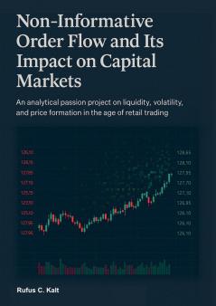Non-Informative Order Flow and Its Impact on Capital Markets