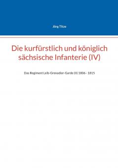 Die kurfürstlich und königlich sächsische Infanterie (IV)