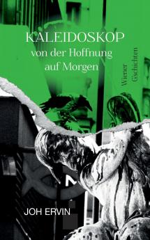Kaleidoskop ... von der Hoffnung auf Morgen