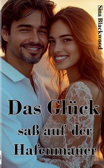 Das Glück saß auf der Hafenmauer