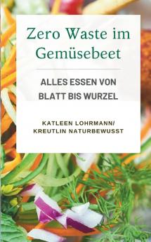 Zero Waste im Gemüsebeet