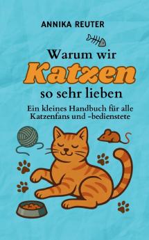 Warum wir Katzen so sehr lieben