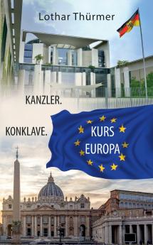 Kanzler. Konklave. Kurs Europa.
