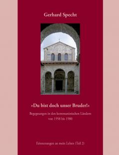 Du bist doch unser Bruder! Begegnungen in den kommunistischen Ländern von 1958 bis 1980.