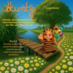 Humtje eine Hummel-Prinzessin lernt die Natur zu verstehen mit der Tier- und Pflanzenwelt.