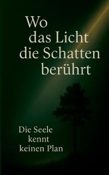 Wo das Licht die Schatten berührt