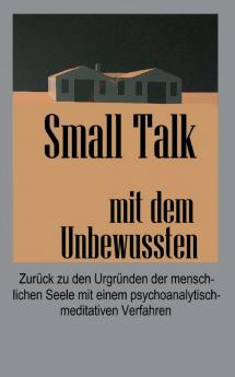 Small Talk mit dem Unbewussten