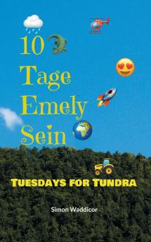 10 Tage Emely Sein + Tuesdays for Tundra