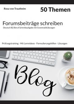 Forumsbeiträge schreiben * 50 Themen * Deutsch B2 Beruf Schreibaufgabe mit Grammatikübungen.