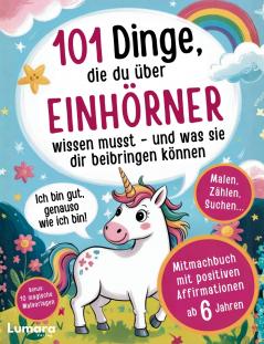 Einhorn Buch Mädchen - 101 Dinge die du über Einhörner wissen musst und was sie dir beibringen können