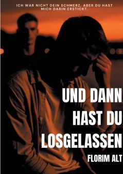 Und dann hast du losgelassen