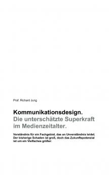 Kommunikationsdesign. Die unterschätzte Superkraft  im Medienzeitalter.
