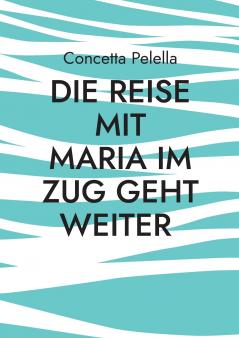 Die Reise mit Maria im Zug geht weiter
