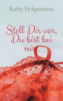 Stell Dir vor Du bist bei mir..