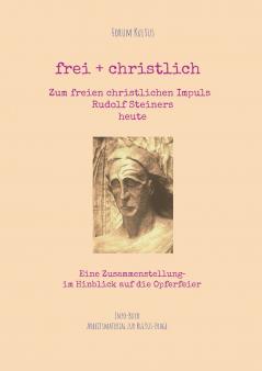 frei + christlich  -  Zum freien christlichen Impuls  Rudolf Steiners