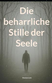 Die beharrliche Stille der Seele