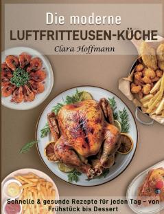Die moderne Luftfritteusen-Küche